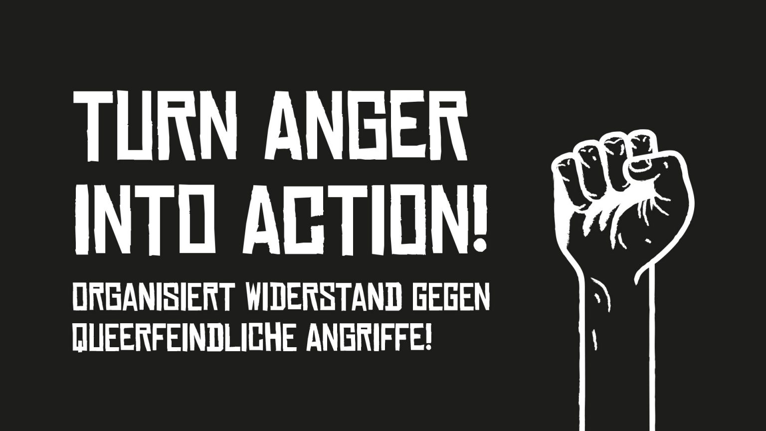 Turn anger Into Action – organisiert Widerstand gegen queerfeindliche Angriffe