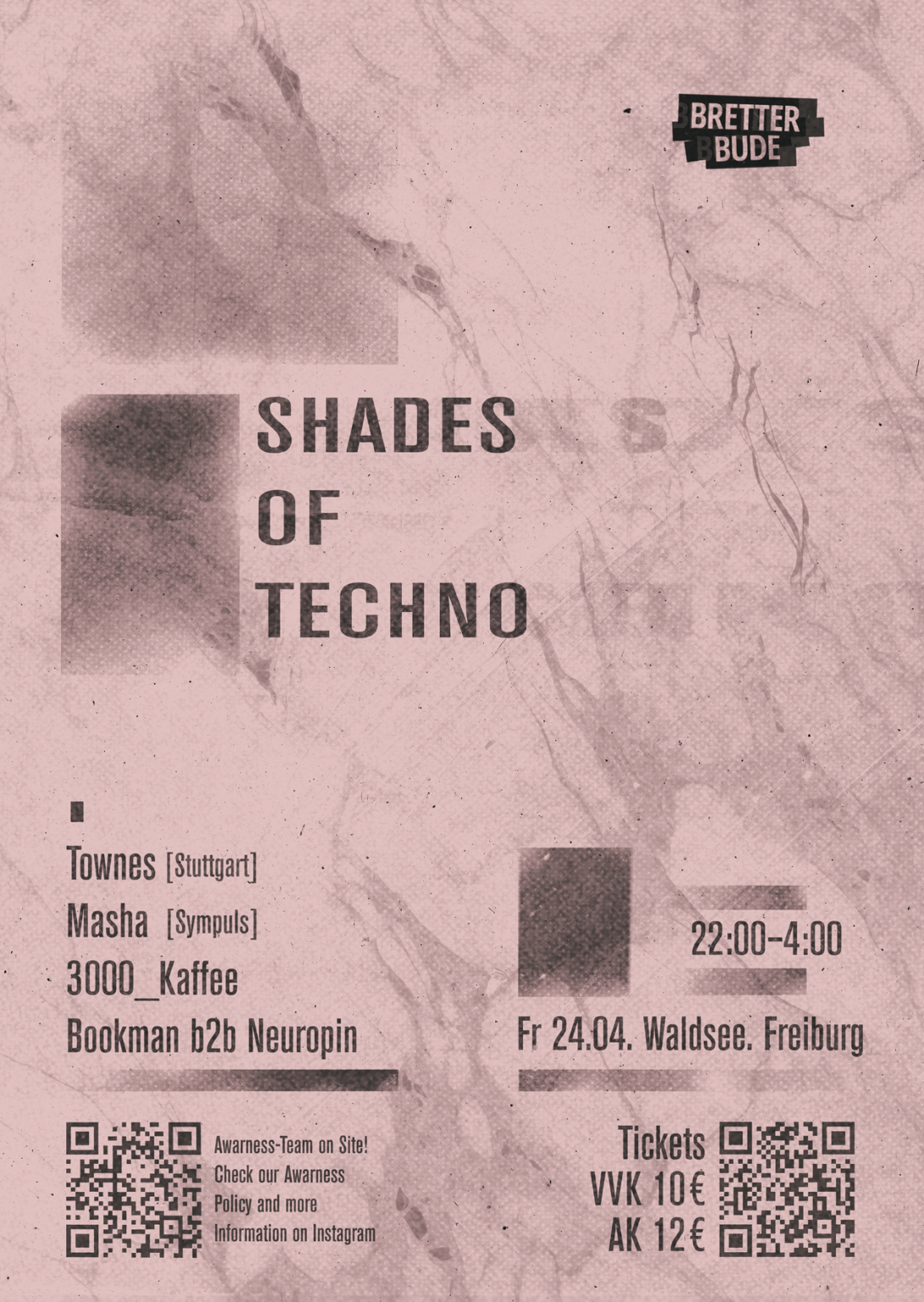 Ein Plakat für die Techno-Eventreihe „Shades of Techno“ mit einem minimalistischen, marmorierten Hintergrund und dunkler Typografie zeigt die Acts Townes (Stuttgart), Masha (Sympuls), 3000_Kaffee sowie Bookman b2b Neuropin. Die Veranstaltung findet am Freitag, den 24.04., von 22:00 bis 4:00 Uhr am Waldsee in Freiburg statt, mit Ticketpreisen von 10 € im Vorverkauf und 12 € an der Abendkasse sowie QR-Codes für weitere Infos.